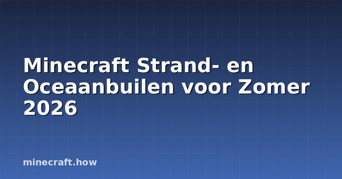 Minecraft Strand- en Oceaanbuilen voor Zomer 2026