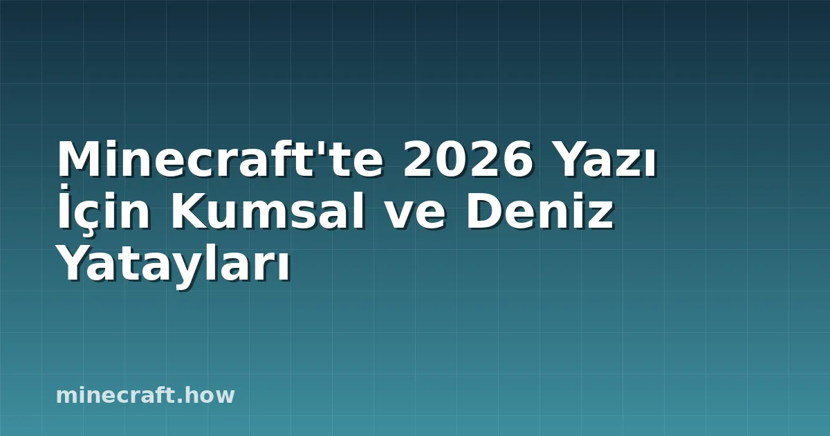 Minecraft'te 2026 Yazı İçin Kumsal ve Deniz Yatayları