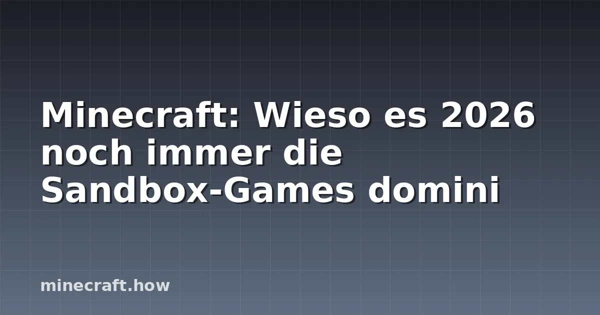 Minecraft: Wieso es 2026 noch immer die Sandbox-Games domini