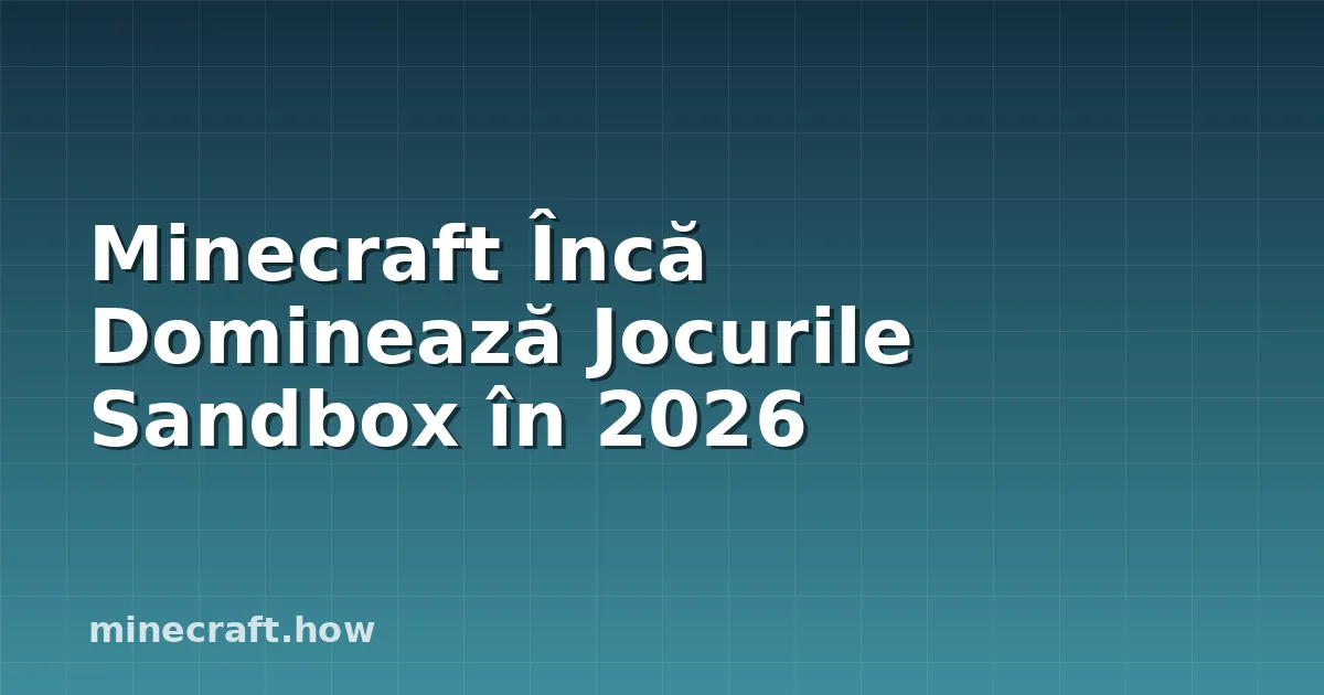 Minecraft Încă Dominează Jocurile Sandbox în 2026