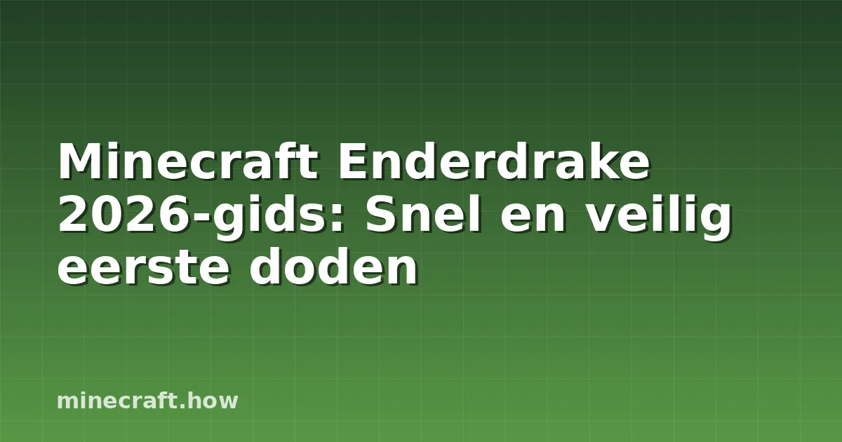 Minecraft Enderdrake 2026-gids: Snel en veilig eerste doden