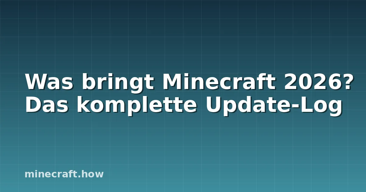 Was bringt Minecraft 2026? Das komplette Update-Log