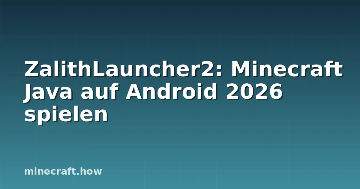 ZalithLauncher2: Minecraft Java auf Android 2026 spielen
