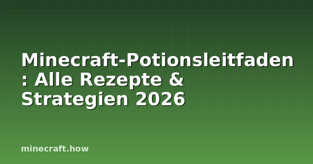 Minecraft-Potionsleitfaden: Alle Rezepte & Strategien 2026
