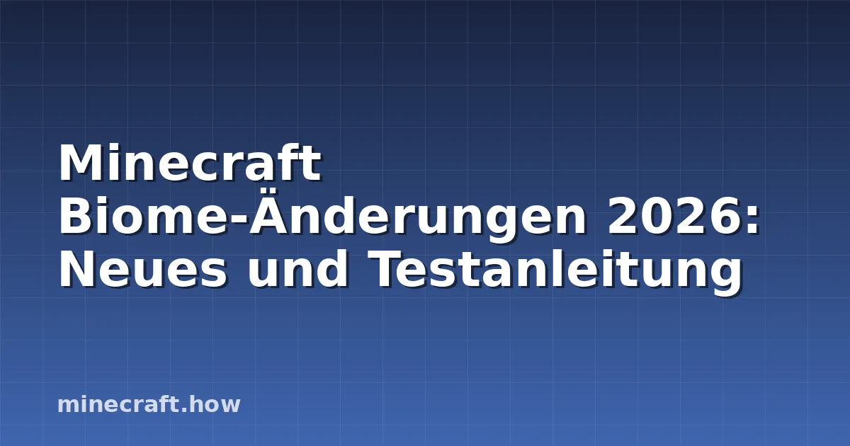 Minecraft Biome-Änderungen 2026: Neues und Testanleitung