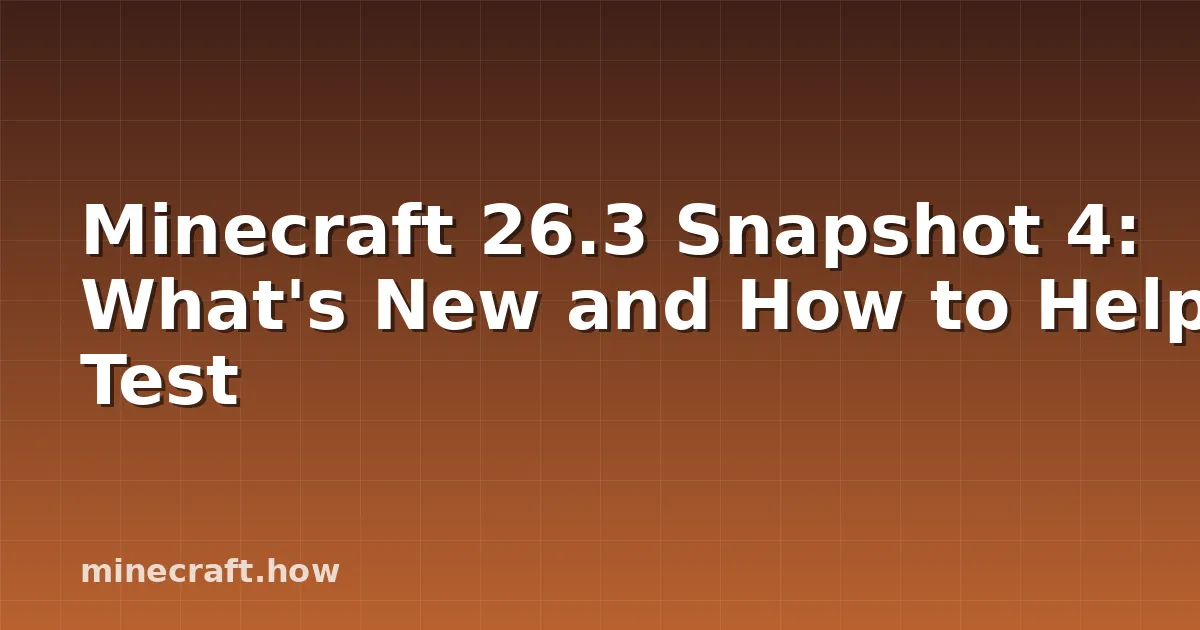 Minecraft 26.3 Snapshot 4: What's New and How to Help Test