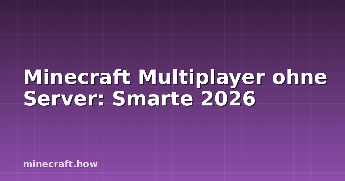 Minecraft Multiplayer ohne Server: Smarte 2026
