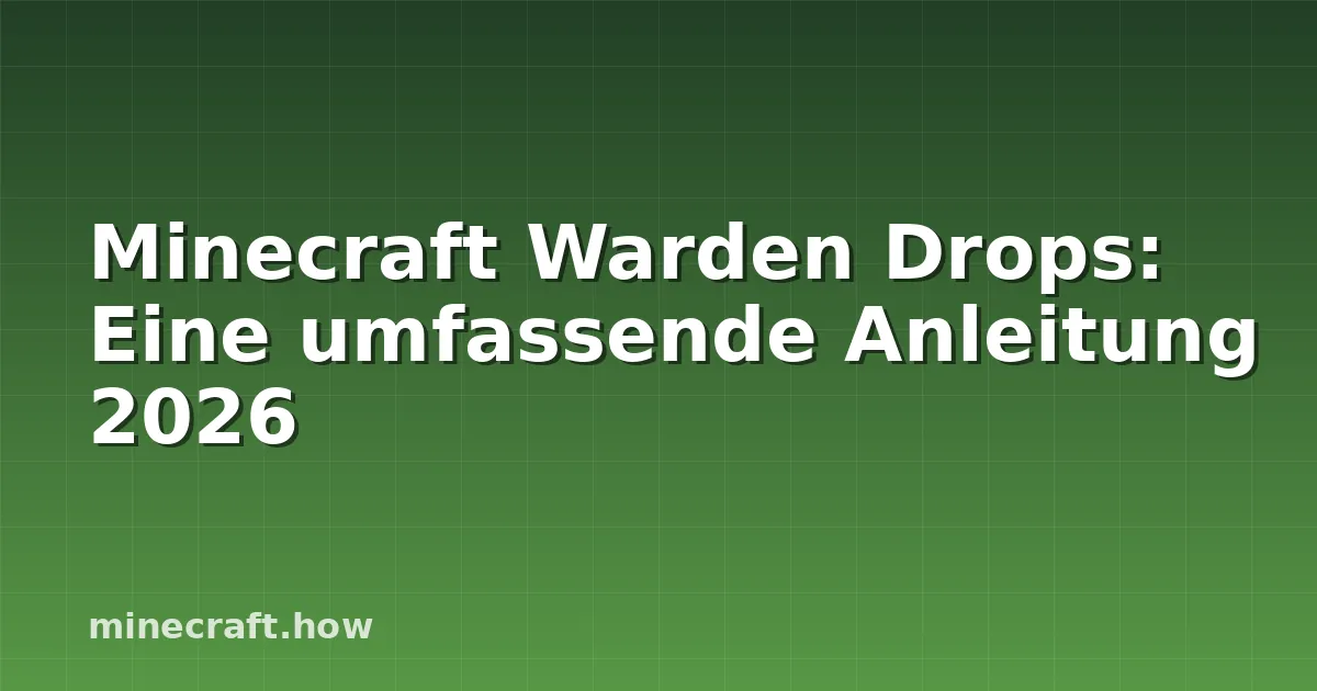 Minecraft Warden Drops: Eine umfassende Anleitung 2026
