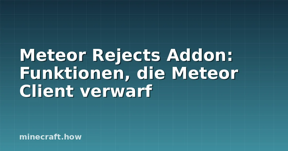 Meteor Rejects Addon: Funktionen, die Meteor Client verwarf