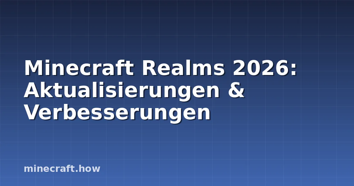 Minecraft Realms 2026: Aktualisierungen & Verbesserungen