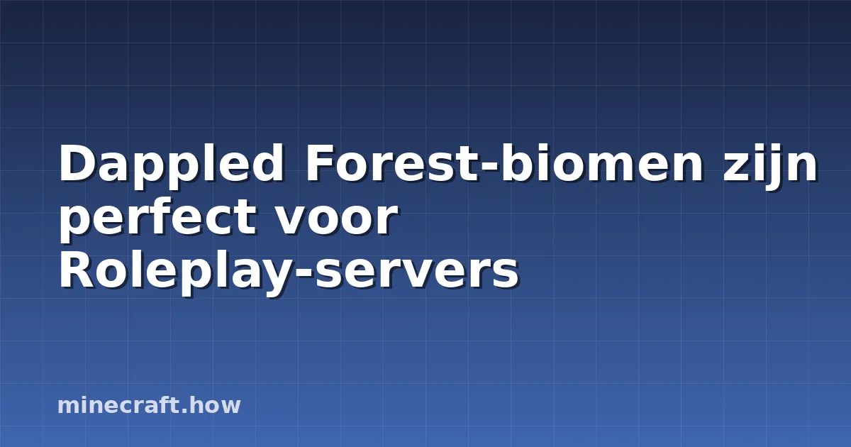 Dappled Forest-biomen zijn perfect voor Roleplay-servers