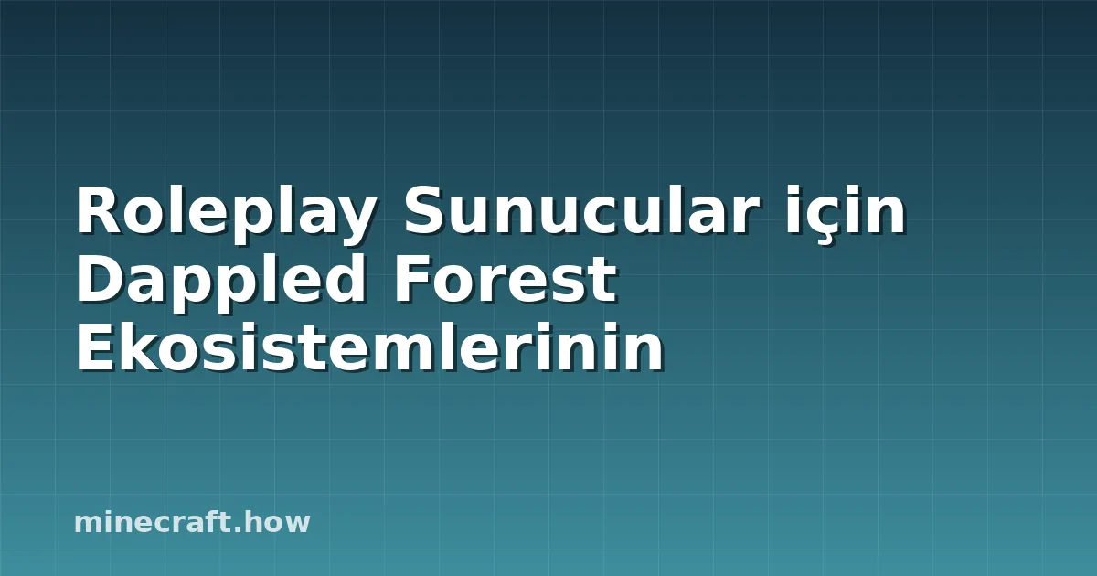 Roleplay Sunucular için Dappled Forest Ekosistemlerinin