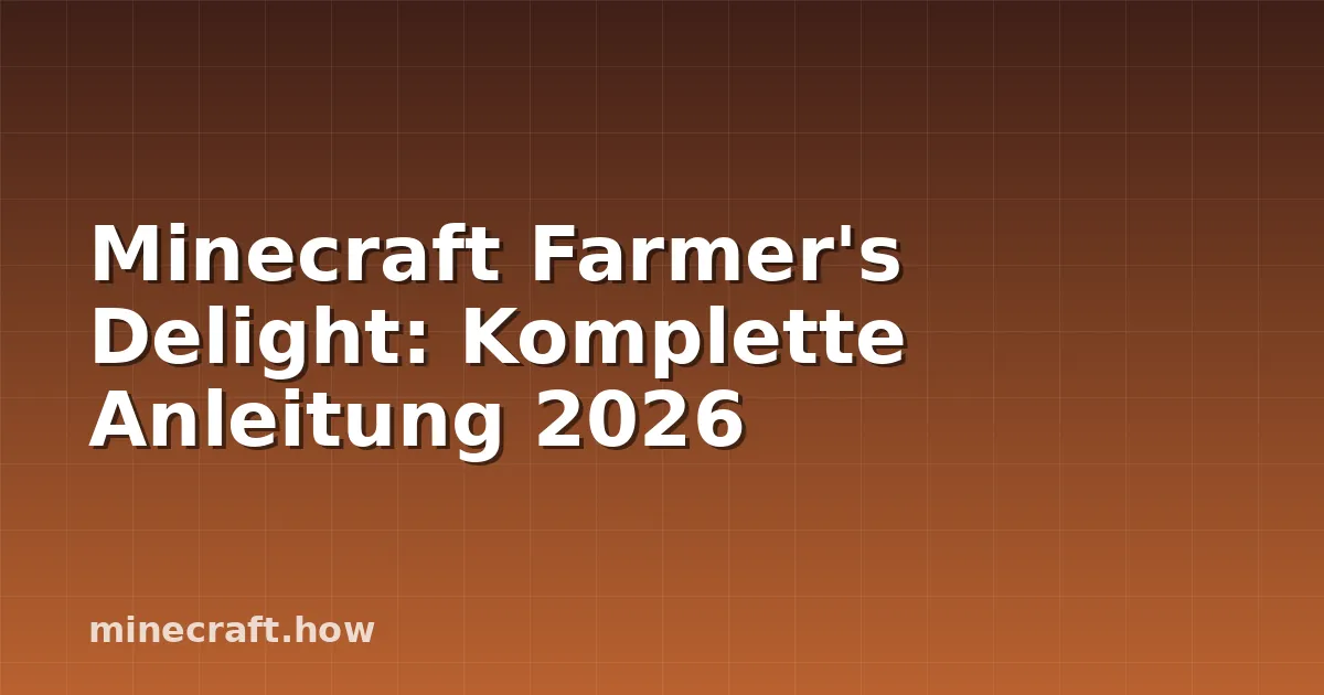 Minecraft Farmer's Delight: Komplette Anleitung 2026
