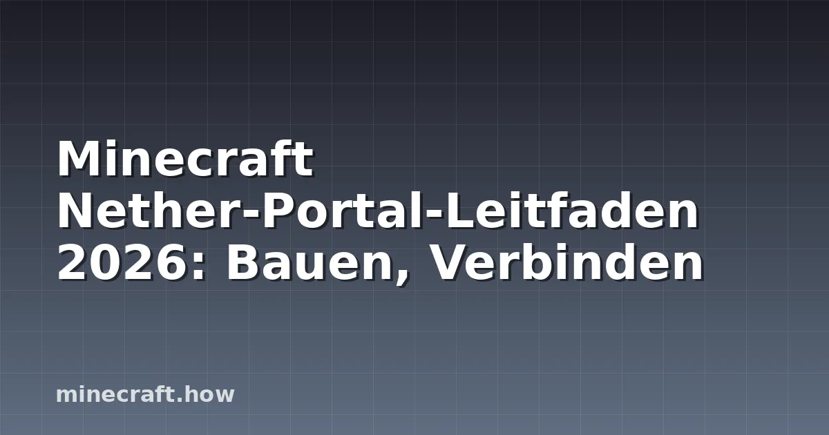 Minecraft Nether-Portal-Leitfaden 2026: Bauen, Verbinden