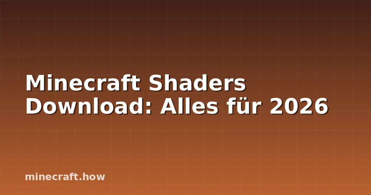 Minecraft Shaders Download: Alles für 2026