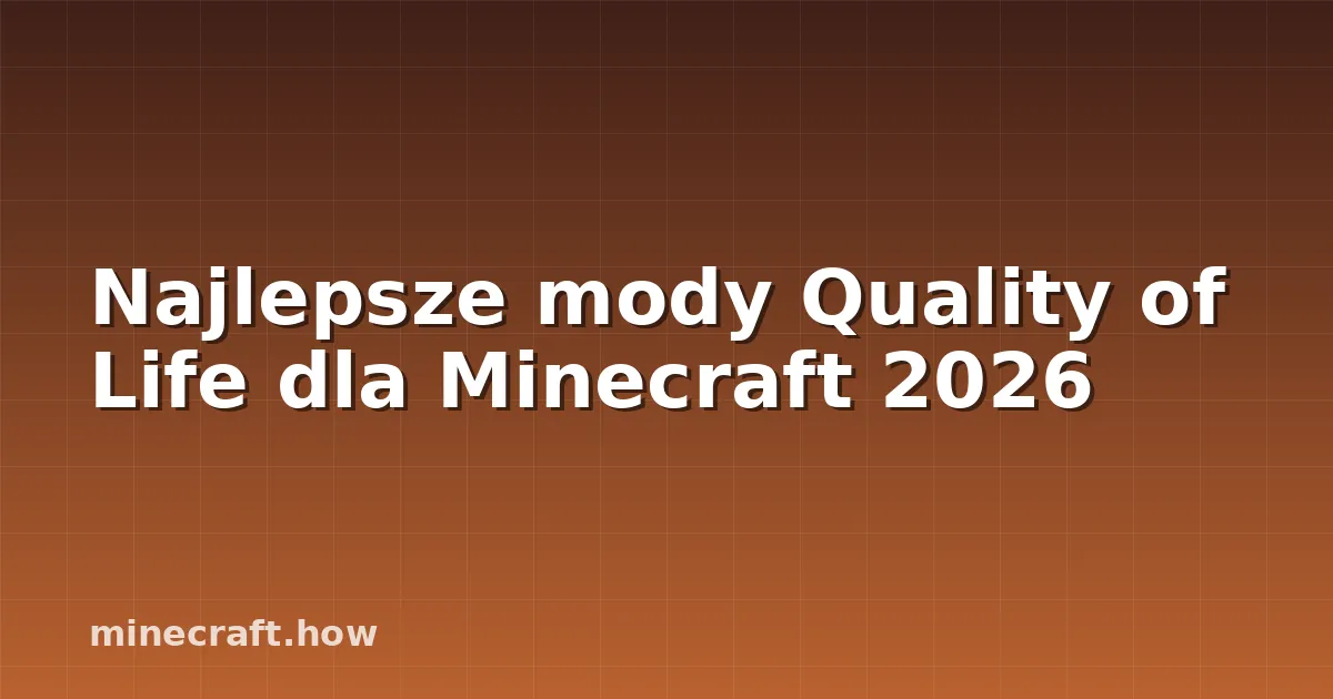 Najlepsze mody Quality of Life dla Minecraft 2026