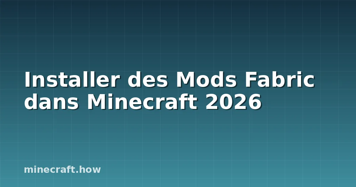 Installer des Mods Fabric dans Minecraft 2026
