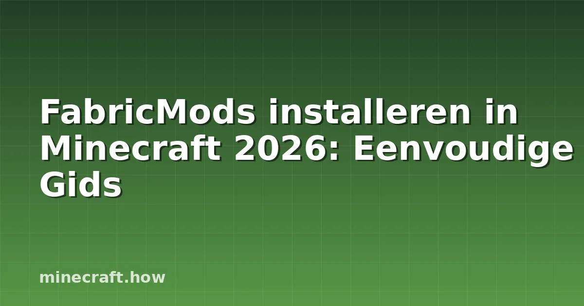 FabricMods installeren in Minecraft 2026: Eenvoudige Gids