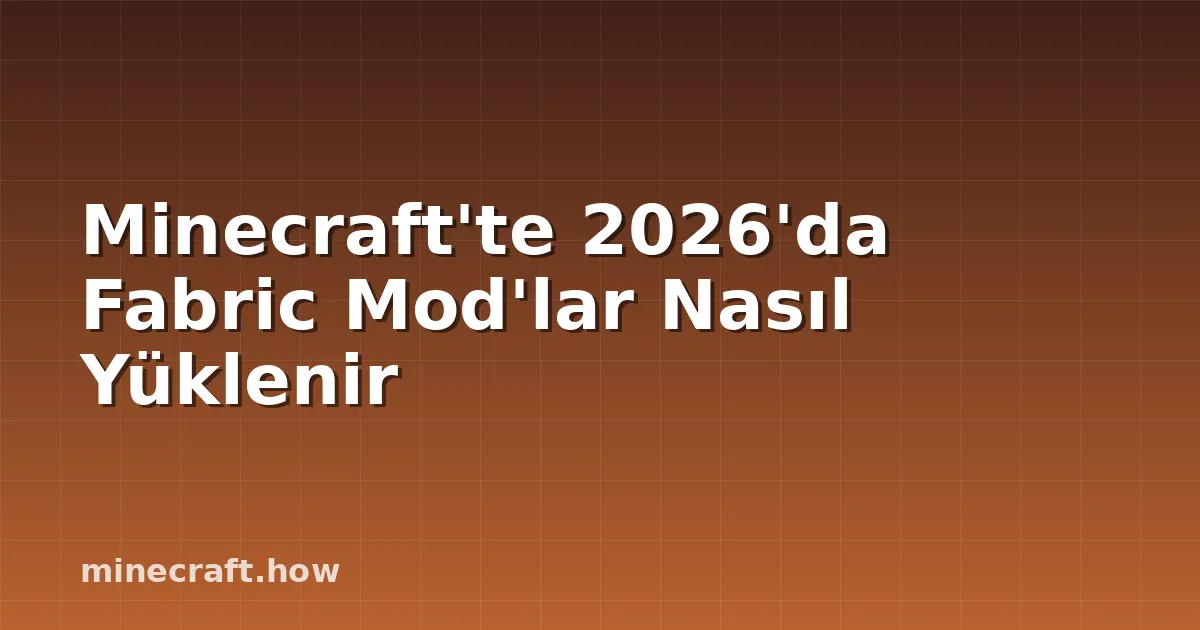 Minecraft'te 2026'da Fabric Mod'lar Nasıl Yüklenir
