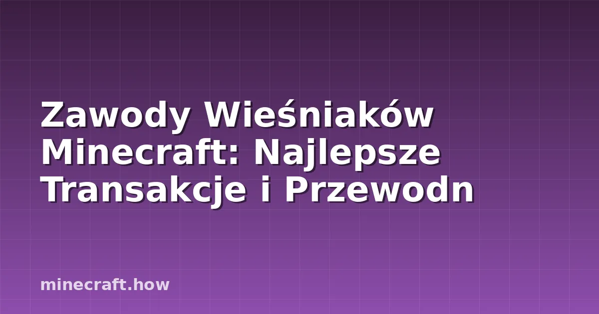 Zawody Wieśniaków Minecraft: Najlepsze Transakcje i Przewodn
