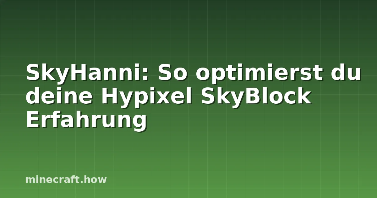 SkyHanni: So optimierst du deine Hypixel SkyBlock Erfahrung