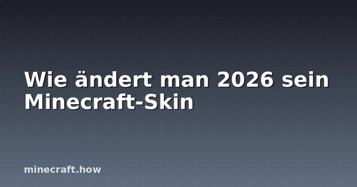 Wie ändert man 2026 sein Minecraft-Skin