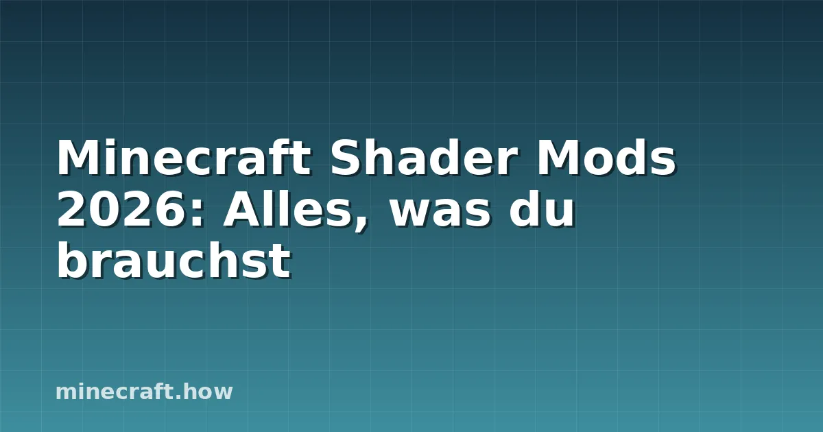 Minecraft Shader Mods 2026: Alles, was du brauchst