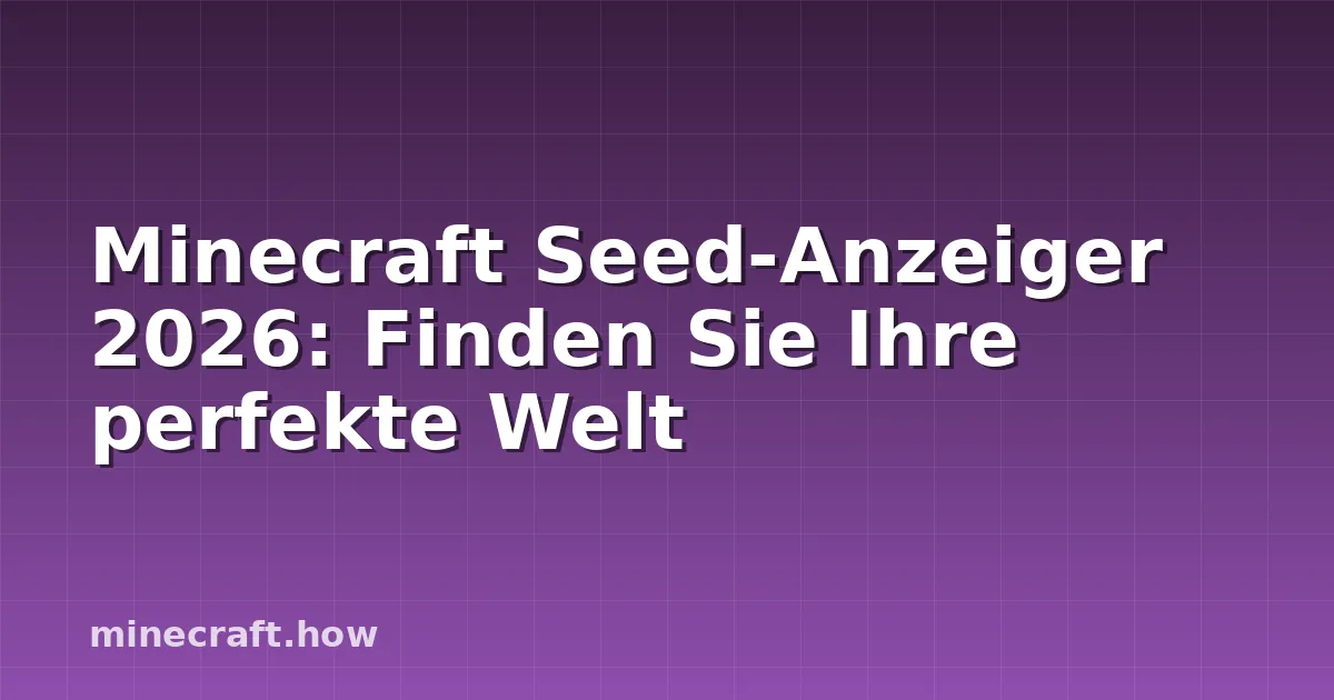 Minecraft Seed-Anzeiger 2026: Finden Sie Ihre perfekte Welt