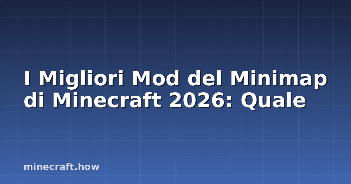 I Migliori Mod del Minimap di Minecraft 2026: Quale
