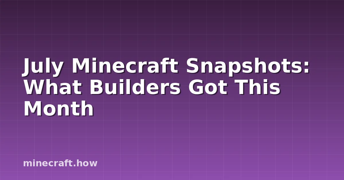 七月Minecraft快照：建筑师们获得了什么