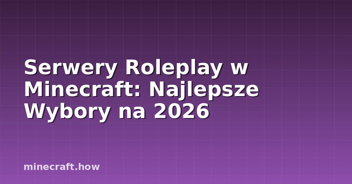 Serwery Roleplay w Minecraft: Najlepsze Wybory na 2026