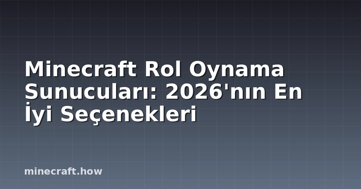 Minecraft Rol Oynama Sunucuları: 2026'nın En İyi Seçenekleri