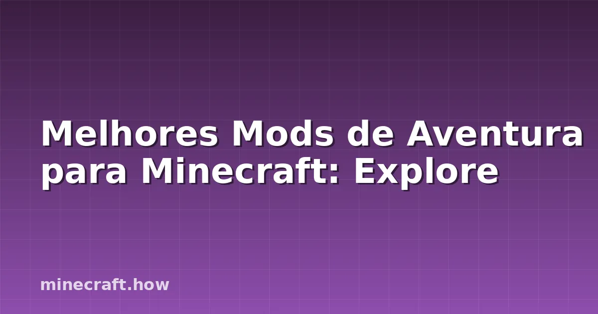 Melhores Mods de Aventura para Minecraft: Explore