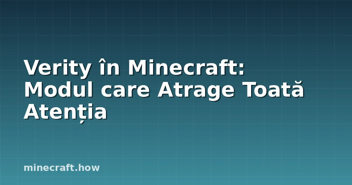 Verity în Minecraft: Modul care Atrage Toată Atenția