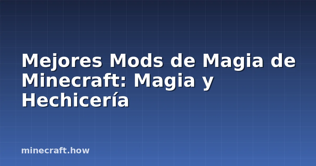 Mejores Mods de Magia de Minecraft: Magia y Hechicería