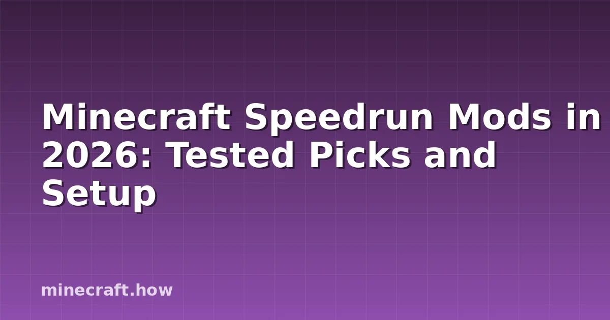 Minecraft Speedrun Mods in 2026: Tested Picks and Setup