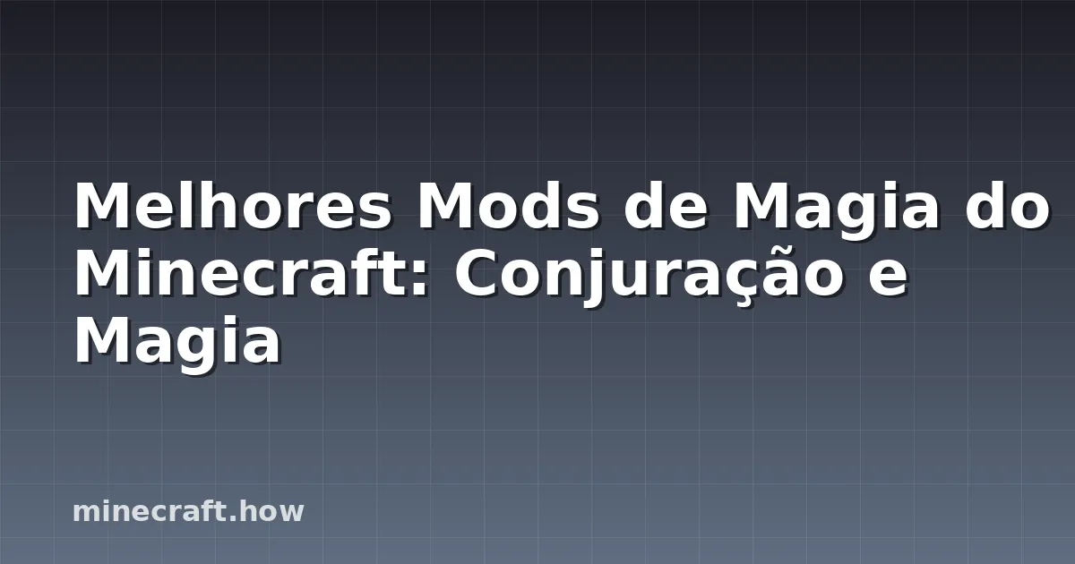 Melhores Mods de Magia do Minecraft: Conjuração e Magia