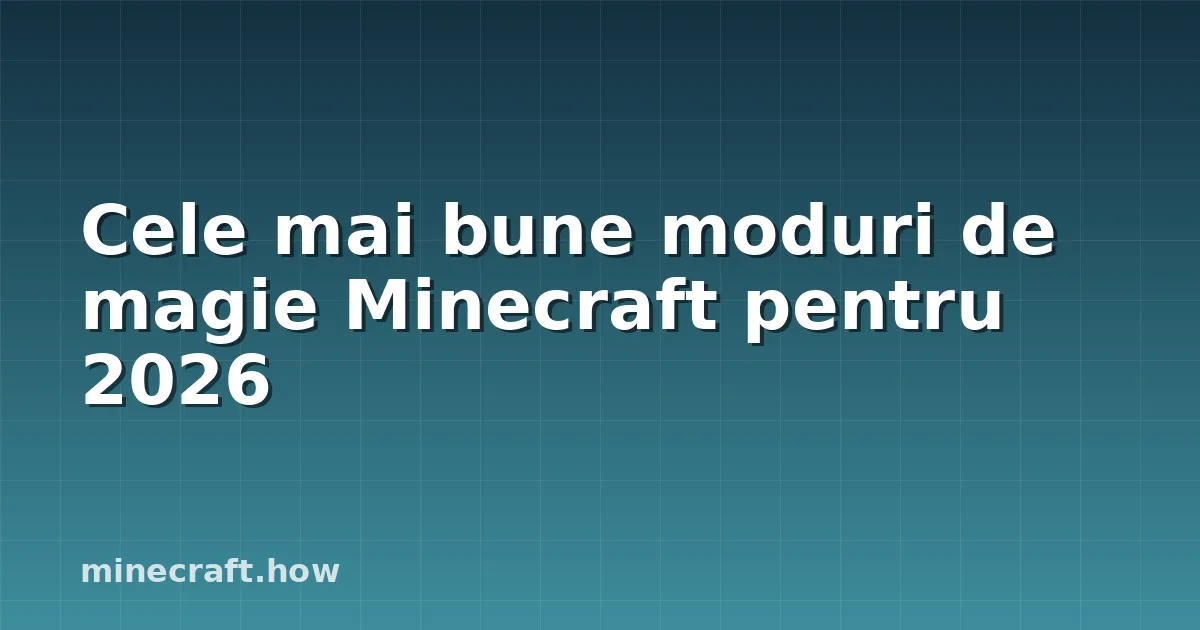 Cele mai bune moduri de magie Minecraft pentru 2026