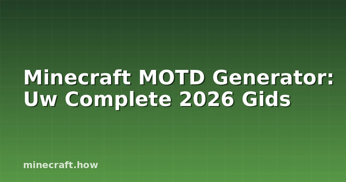 Minecraft MOTD Generator: Uw Complete 2026 Gids