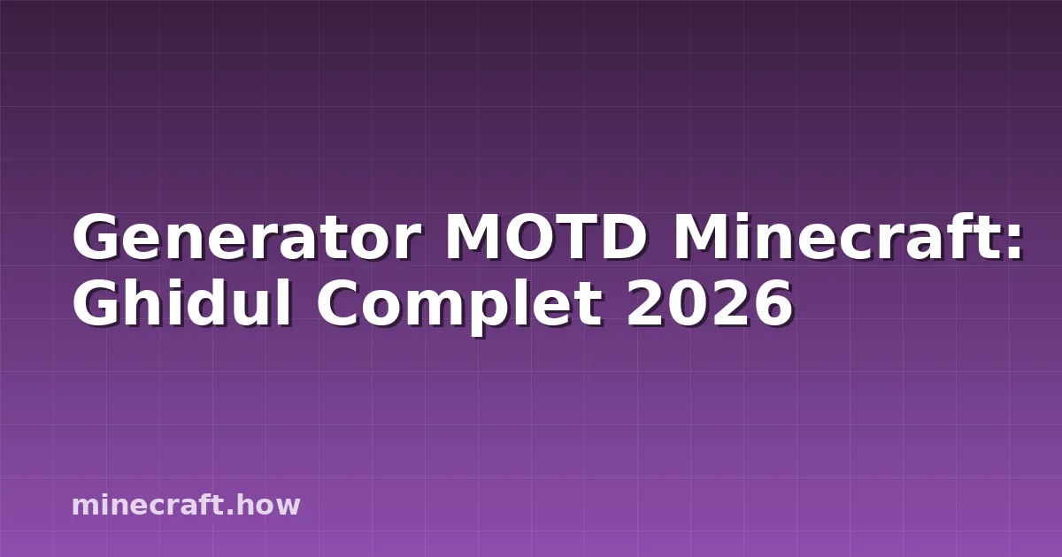 Generator MOTD Minecraft: Ghidul Complet 2026