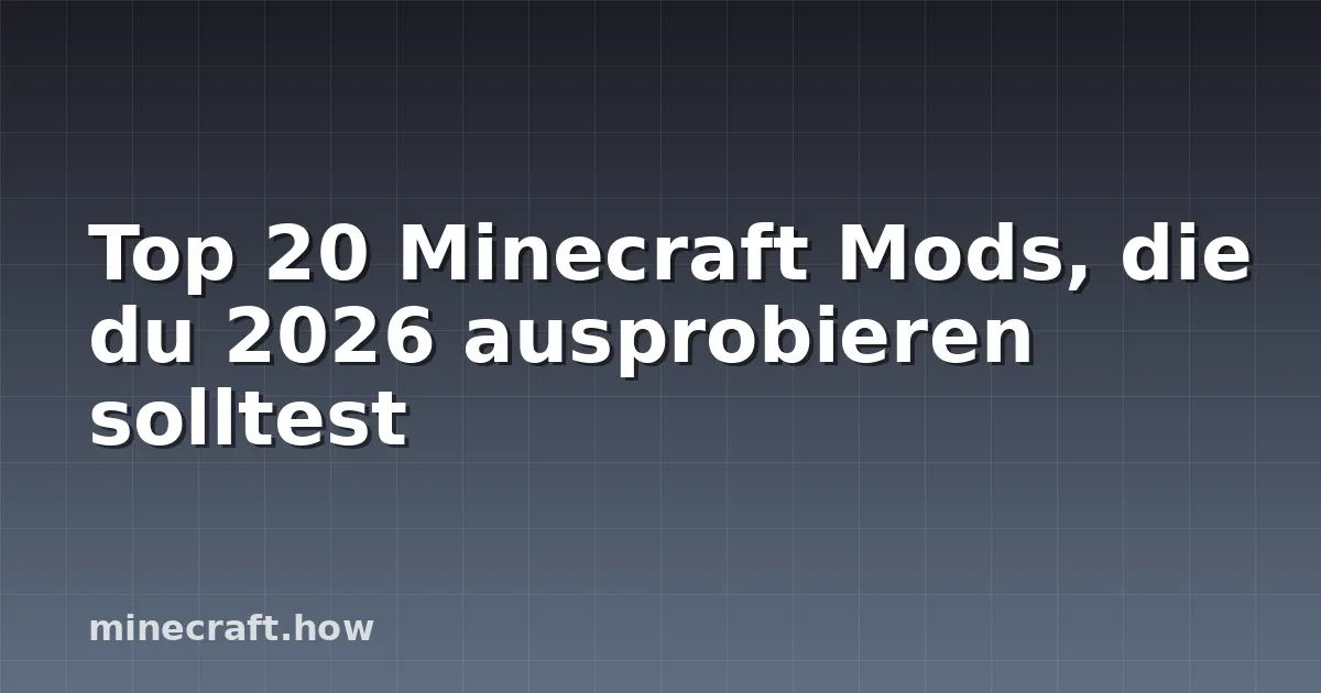 Top 20 Minecraft Mods, die du 2026 ausprobieren solltest
