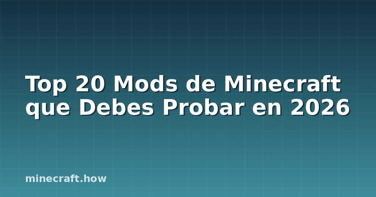 Top 20 Mods de Minecraft que Debes Probar en 2026