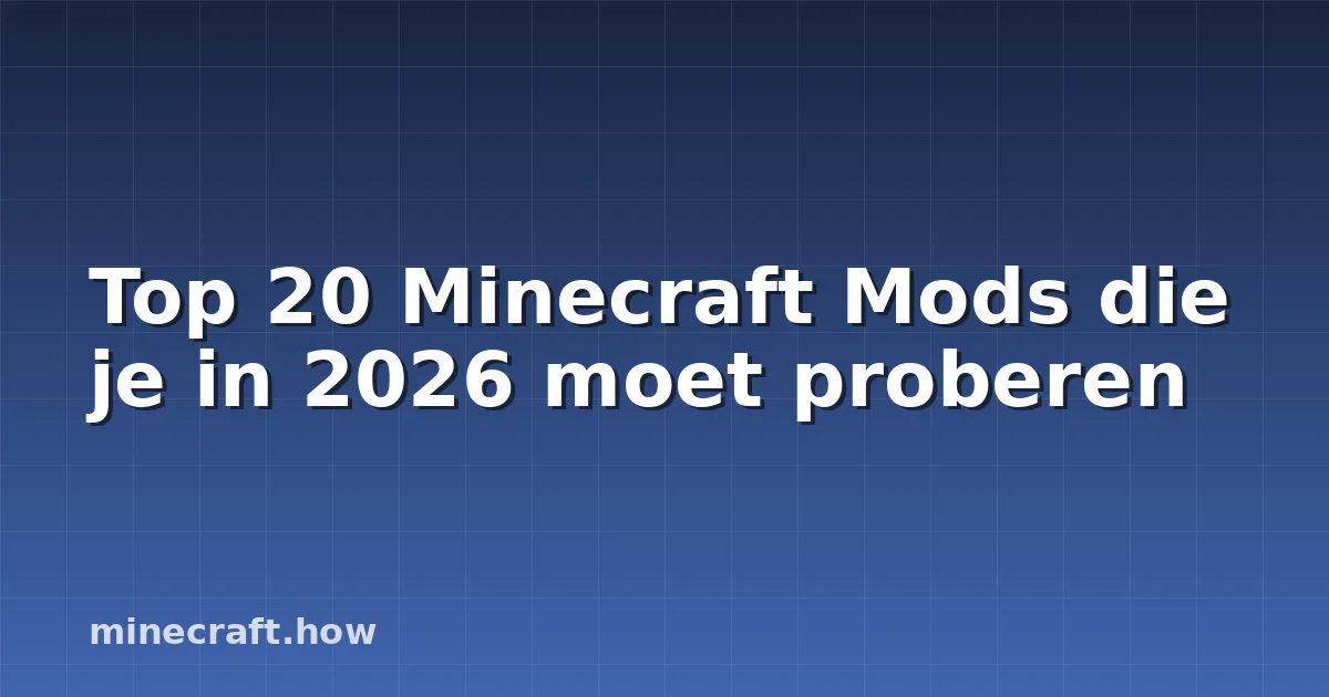 Top 20 Minecraft Mods die je in 2026 moet proberen