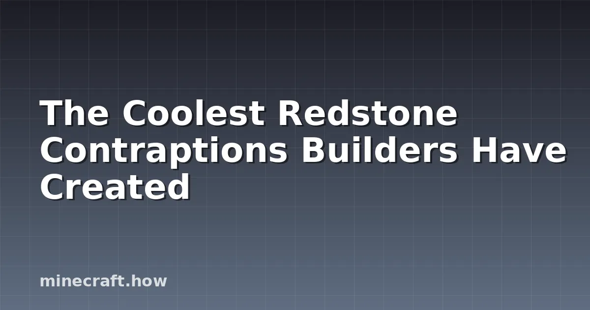 The Coolest Redstone Contraptions Builders Have Created