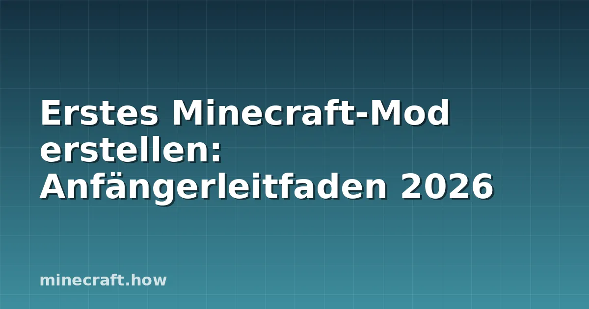 Erstes Minecraft-Mod erstellen: Anfängerleitfaden 2026