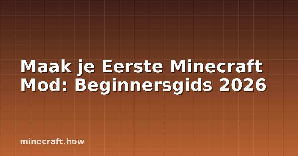 Maak je Eerste Minecraft Mod: Beginnersgids 2026