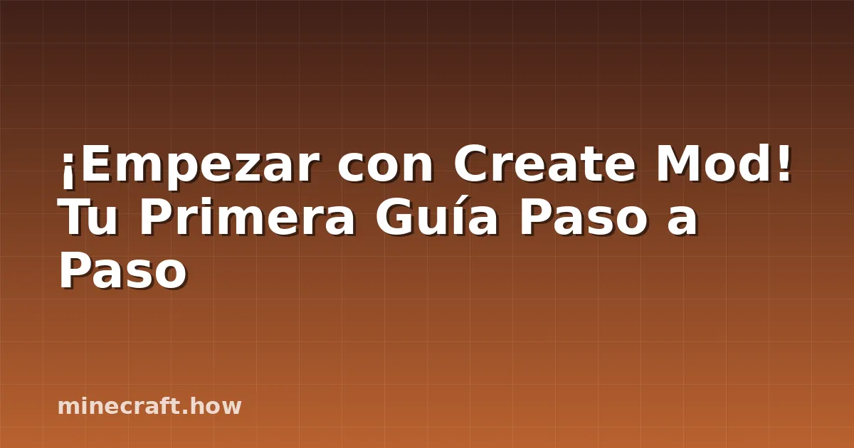 ¡Empezar con Create Mod! Tu Primera Guía Paso a Paso