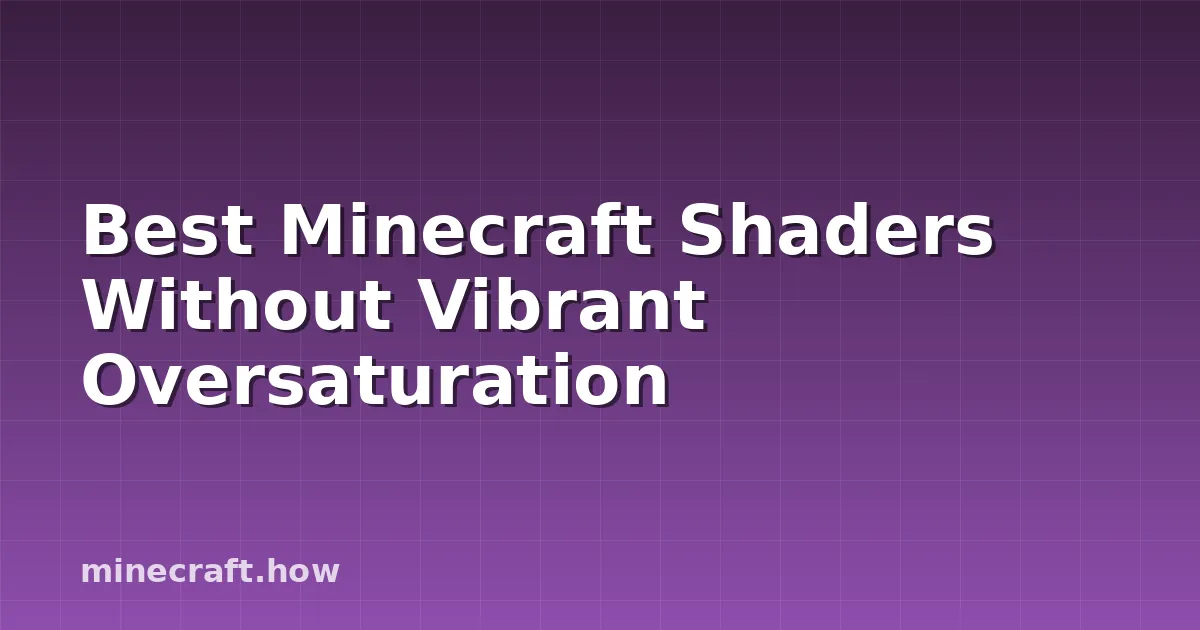 Best Minecraft Shaders Without Vibrant Oversaturation