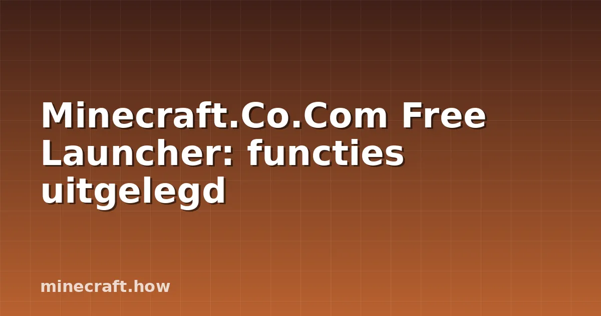 Minecraft.Co.Com Free Launcher: functies uitgelegd