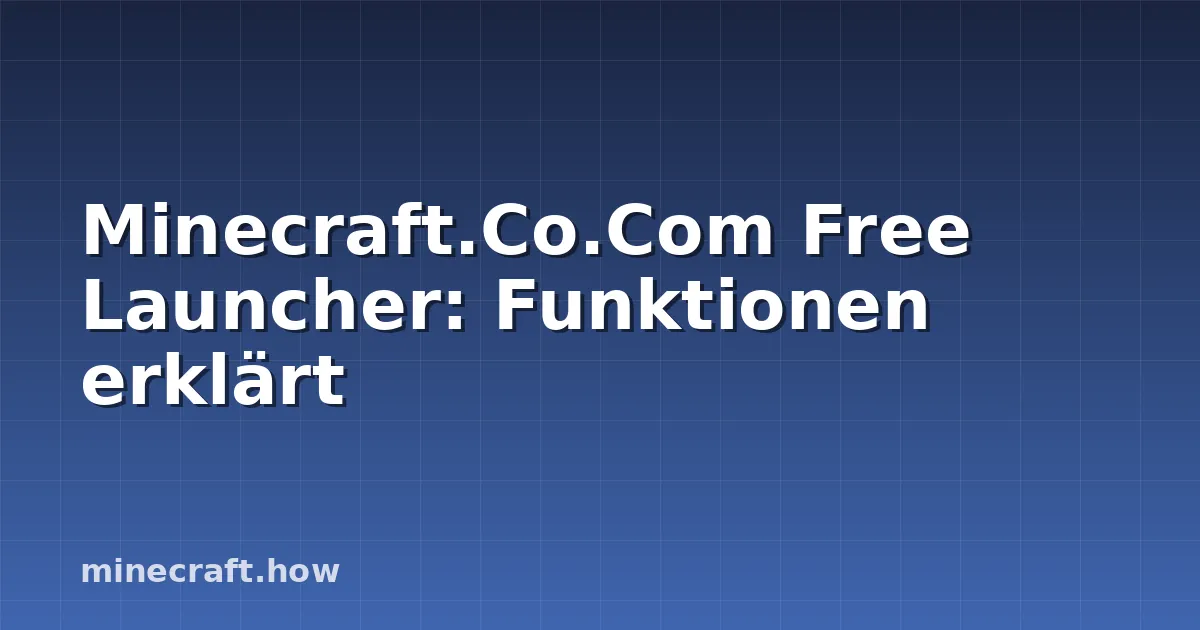 Minecraft.Co.Com Free Launcher: Funktionen erklärt